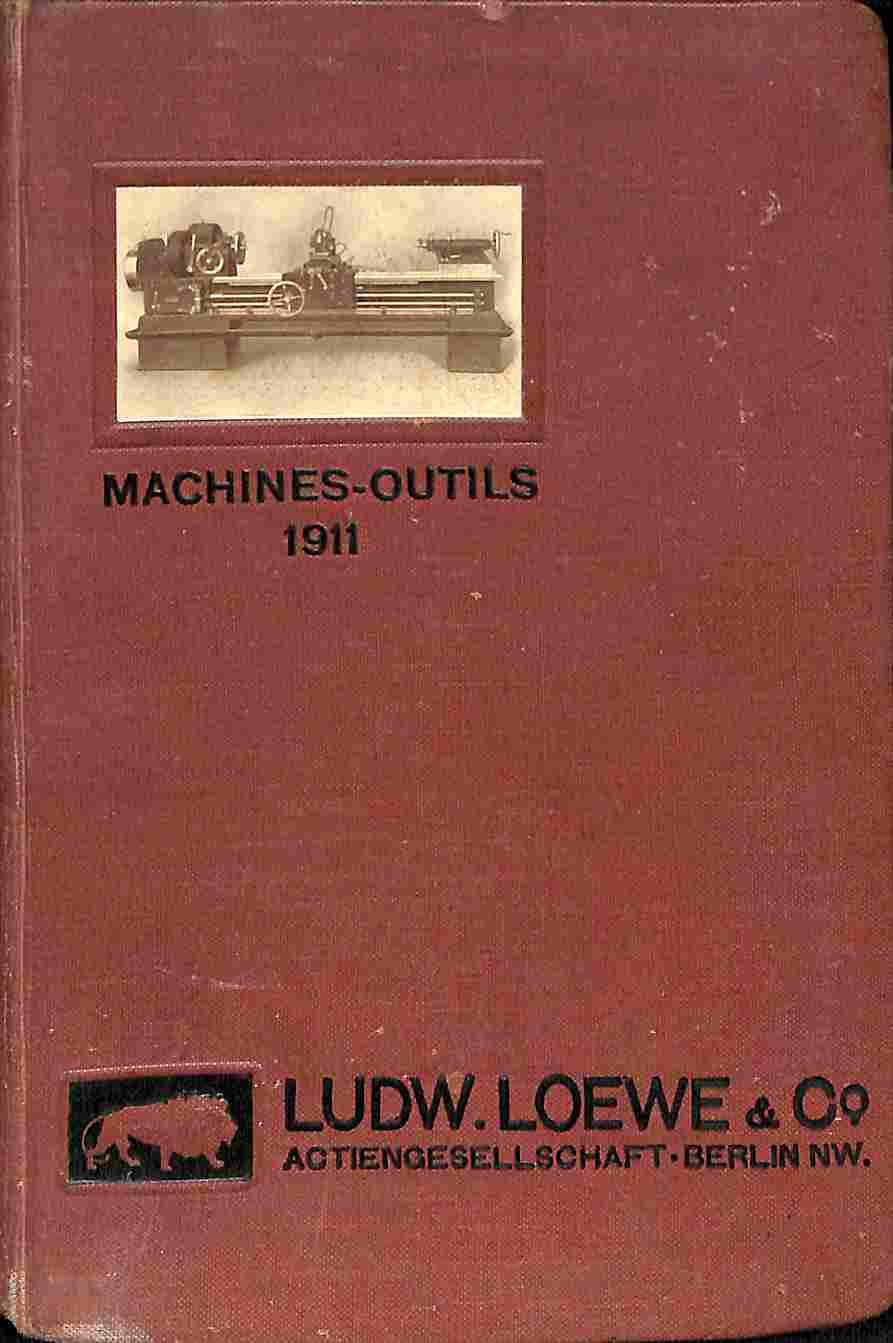 Ludw. Loewe Actiengesellschaft Berlin. Machines-outils. Accessoires et outillages speciaux 1911
